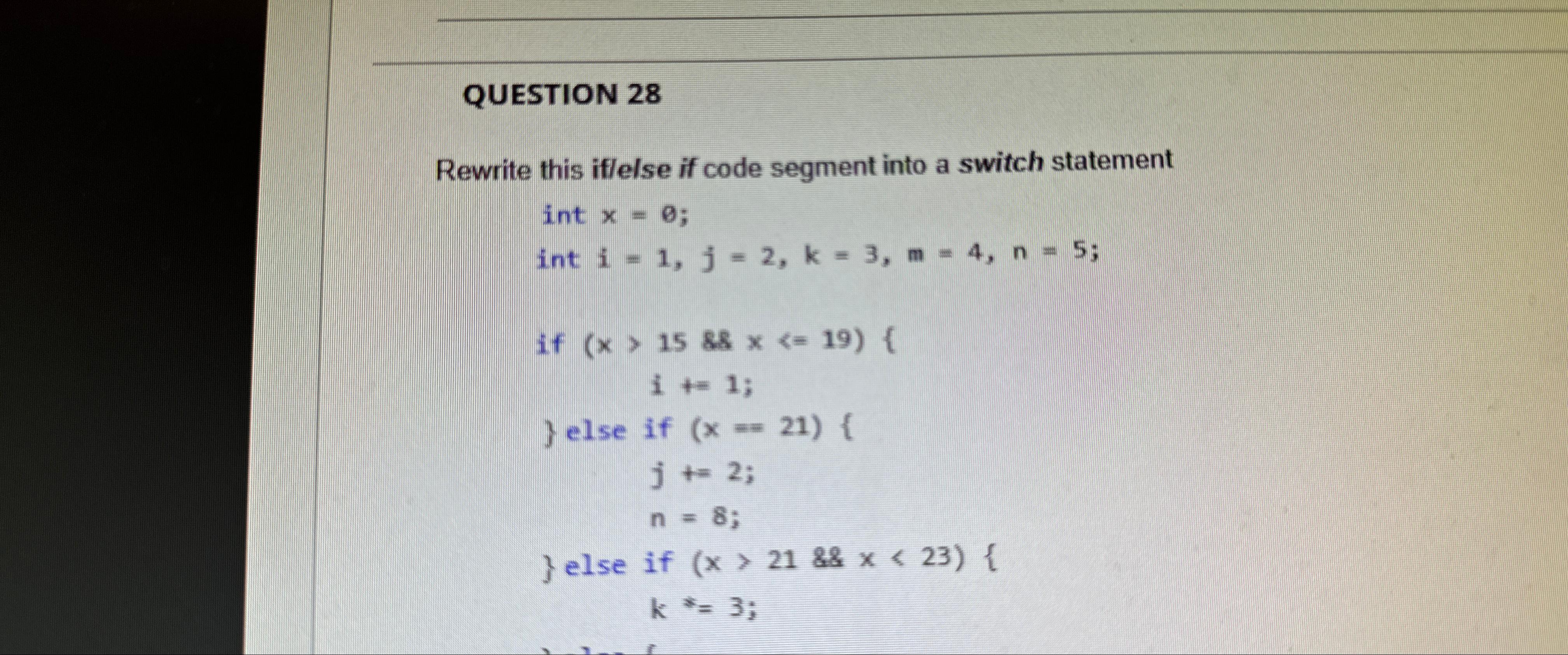  QUESTION 28 Rewrite this iflelse if code segment into a switch