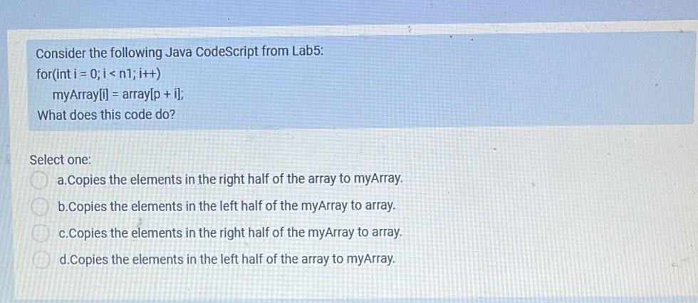 Consider the following Java CodeScript from Lab5: for(int i = 0;i