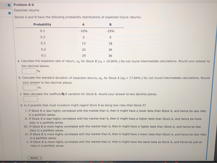  Problem 8-6 Expected returns Stocks A and B have the following