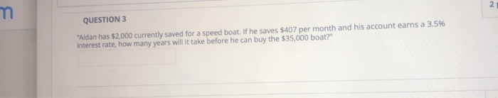  2 m QUESTION 3 "Aldan has $2,000 currently saved for a