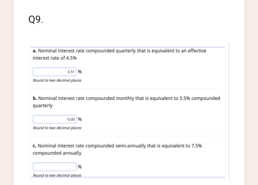  Q9. a. Nominal interest rate compounded quarterly that is equivalent to
