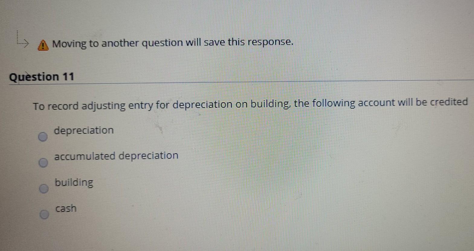  A Moving to another question will save this response. Question 11