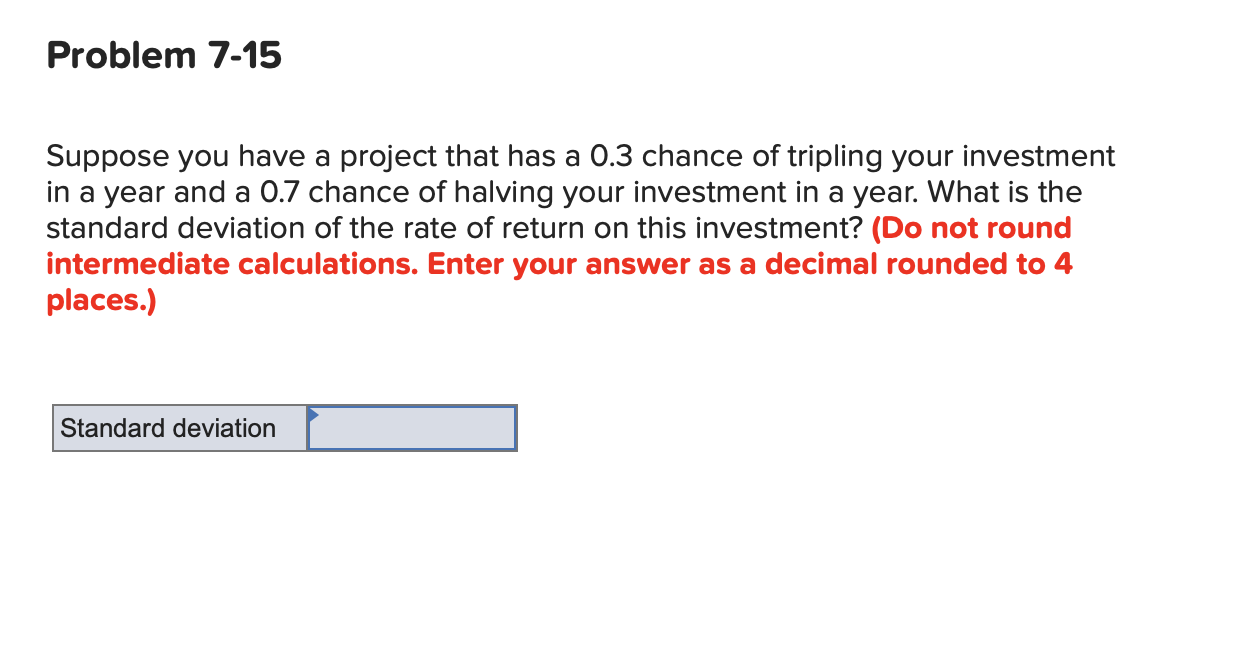  Problem 7-15 Suppose you have a project that has a 0.3