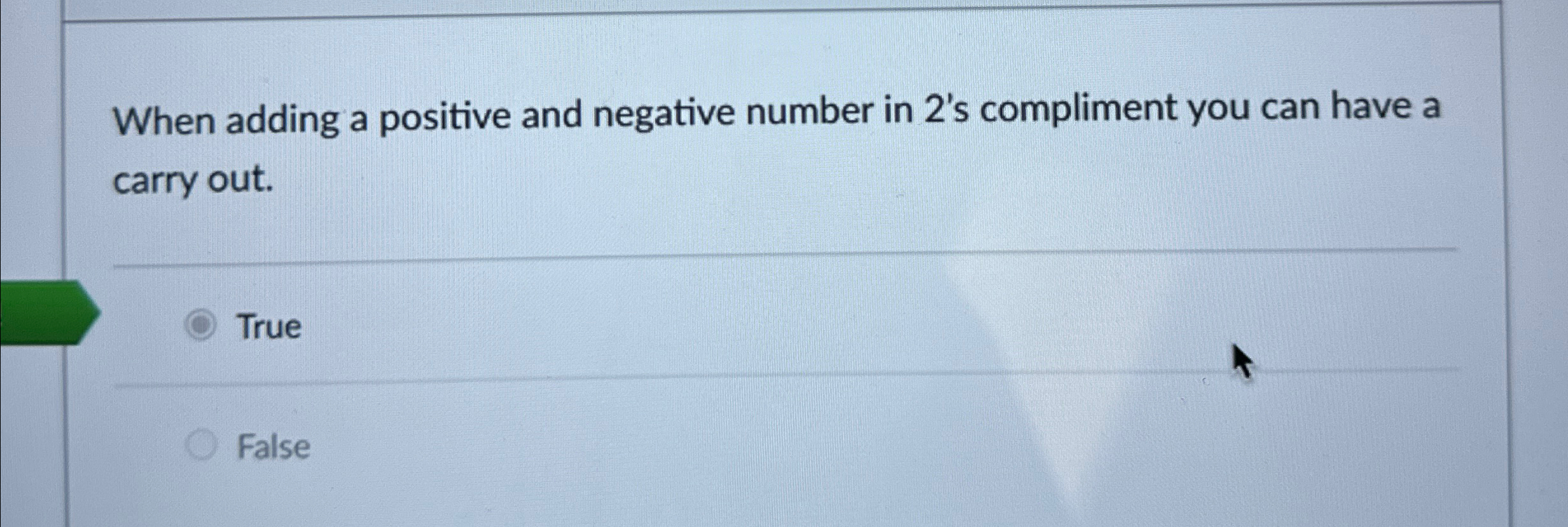  When adding a positive and negative number in 2's compliment you