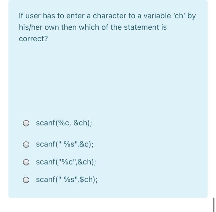  If user has to enter a character to a variable 'ch'