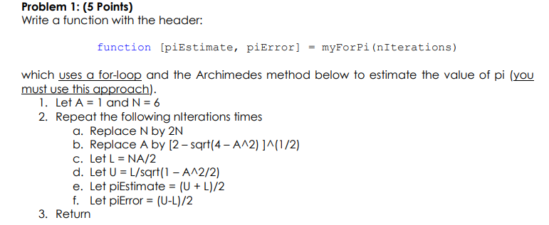 Redo Problem 1 with a while-loop with the header function [piEstimate, nIterations]