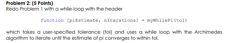 = myWhilePi(tol) which takes a user-specified tolerance (tol) and uses a while