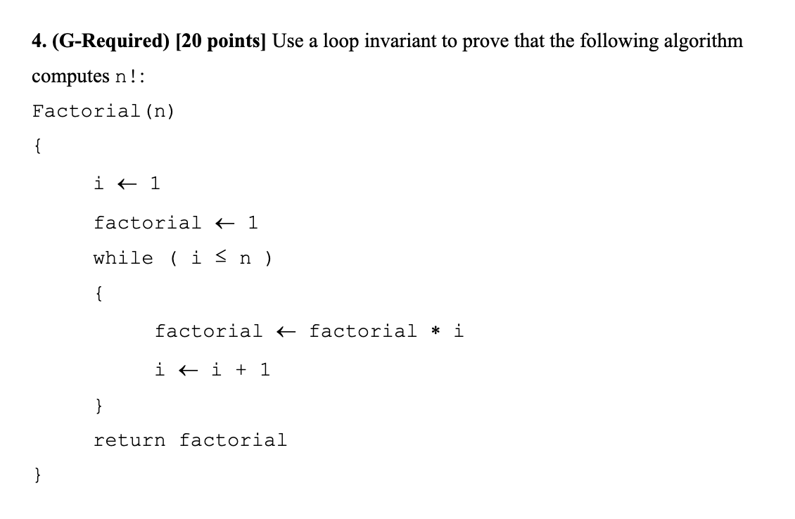  4. (G-Required) [20 points] Use a loop invariant to prove that