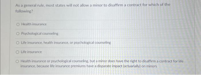  As a general rule, most states will not allow a minor