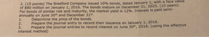  2. (10 points) The Bradford Company issued 10% bonds, dated January