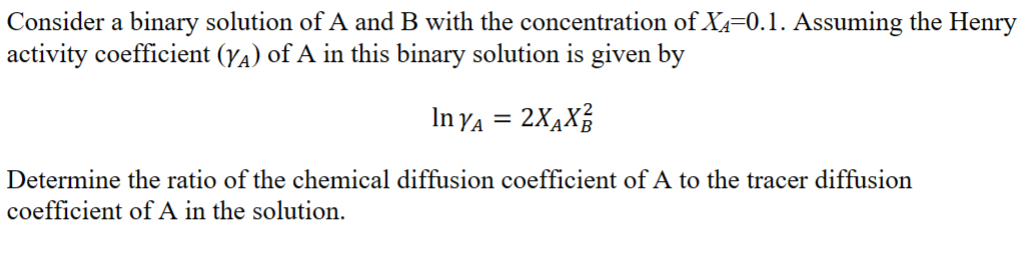  Consider a binary solution of A and B with the concentration