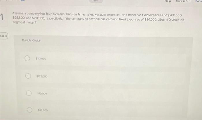  Help Save & Exit Sub Assume a company has four divisions.