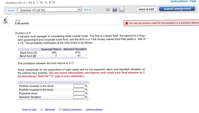  Problem 6-9 A pension fund manager is considering three mutual funds.