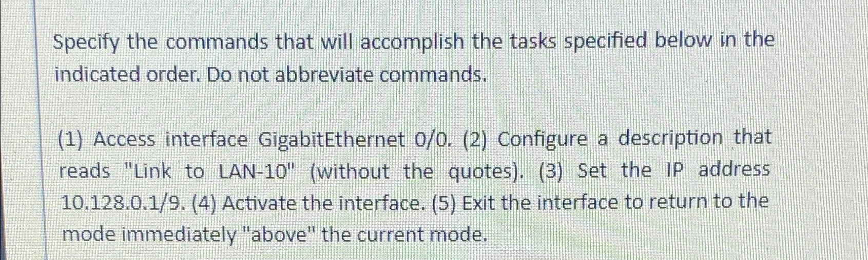  Specify the commands that will accomplish the tasks specified below in