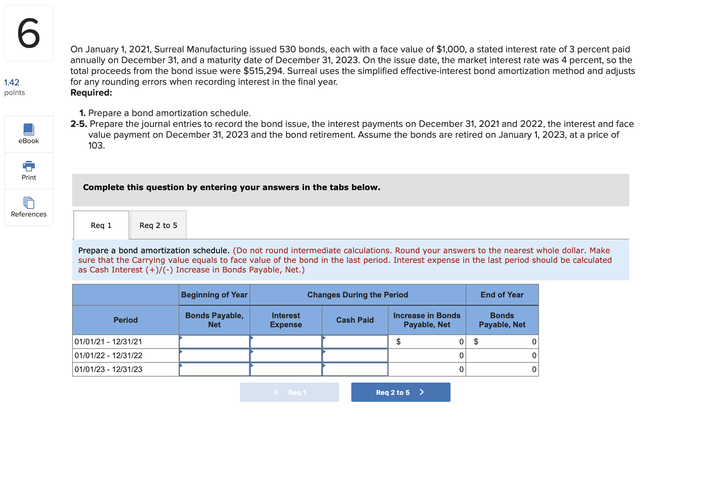  On January 1,2021, Surreal Manufacturing issued 530 bonds, each with a