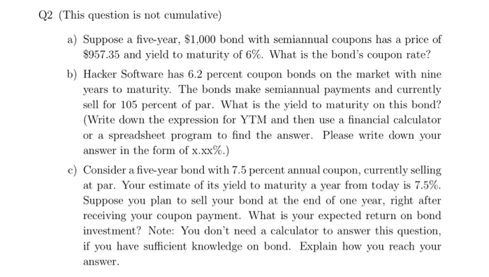  Q2 (This question is not cumulative) a) Suppose a five-year, $1,000