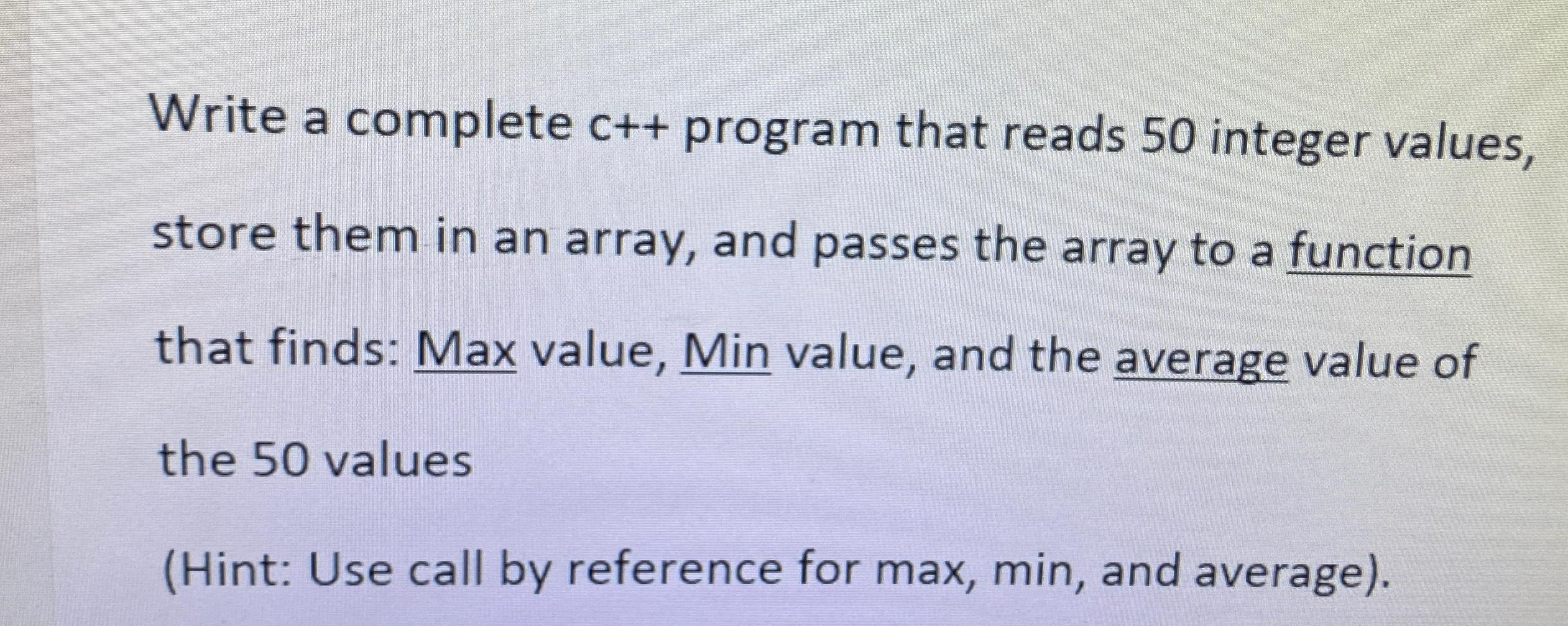  How to solve... Write a complete c++ program that reads 50
