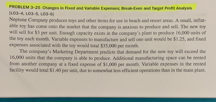  PROBLEM 3-25 Changes in Fixed and Variable Expenses; Break-Even and Target