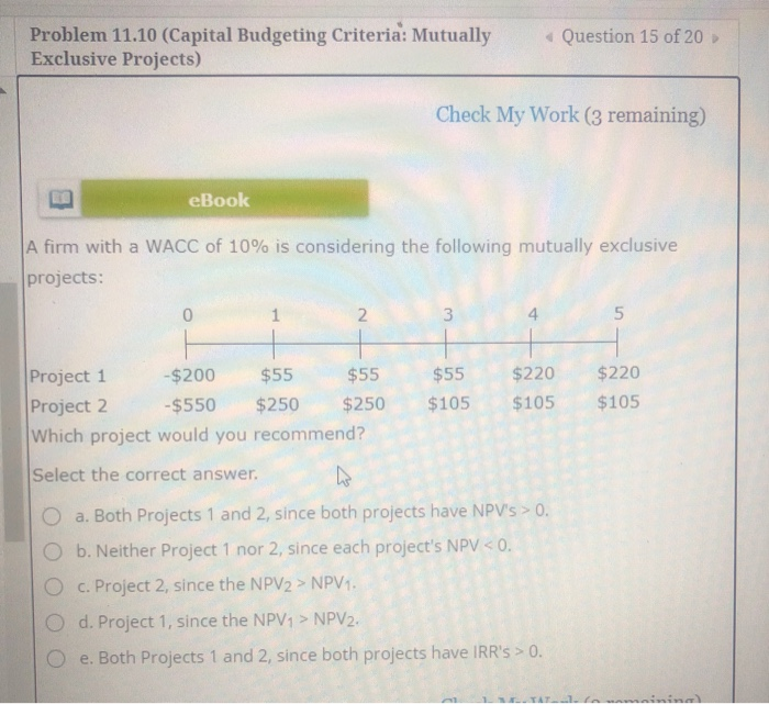  Problem 11.10 (Capital Budgeting Criteria: Mutually Exclusive Projects) Question 15 of