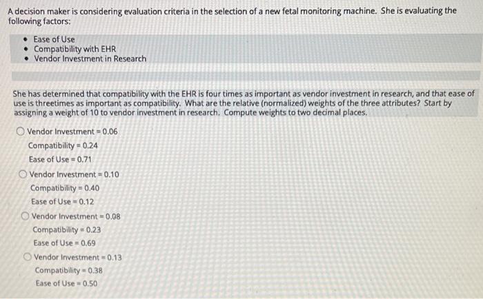  A decision maker is considering evaluation criteria in the selection of