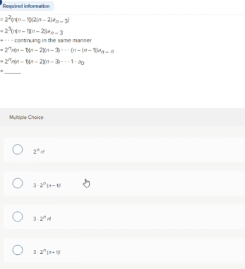  Required information ... continuing in the same manner =2nn(n-1)(n-2)(n-3)cdots(n-(n-1))an-n =2nn(n-1)(n-2)(n-3)cdots1*20 Multiple