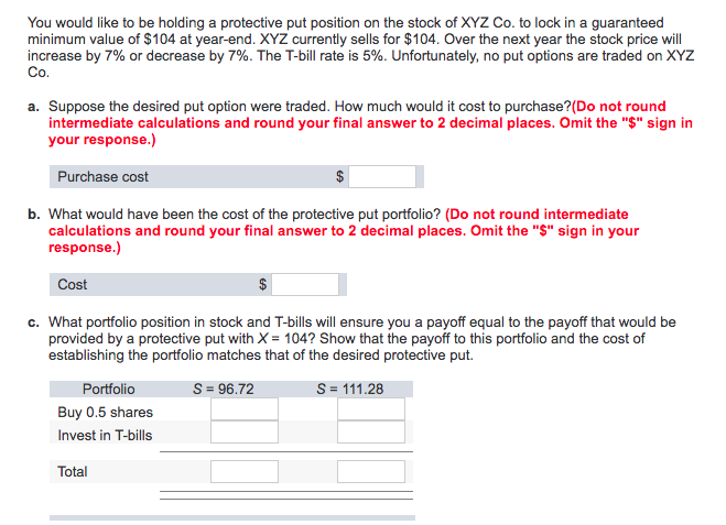  You would like to be holding a protective put position on