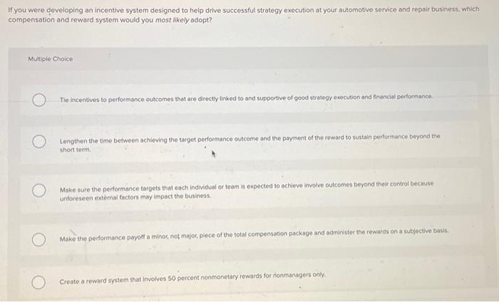  If you were developing an incentive system designed to help drive