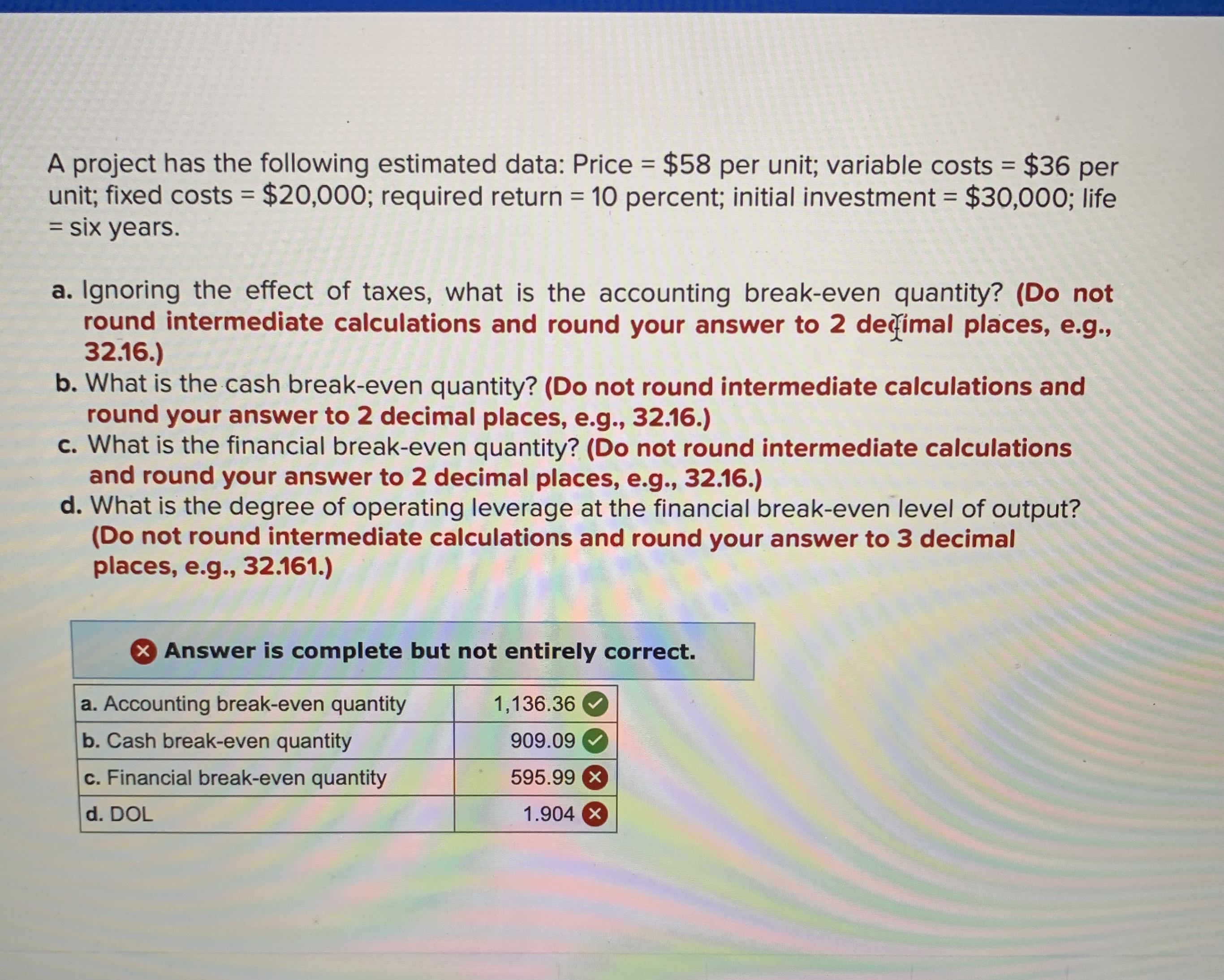  A project has the following estimated data: Price =$58 per unit;