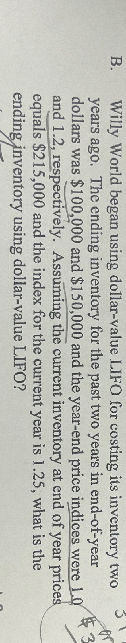  B. Willy World began using dollar-value LIFO for costing its inventory