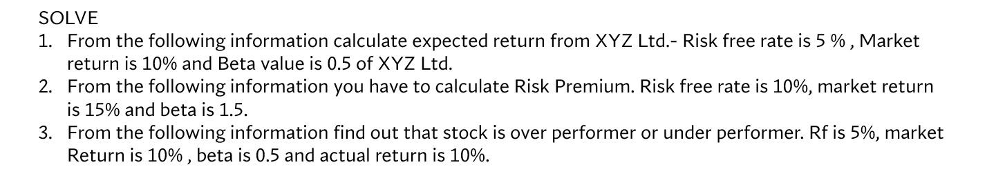 SOLVE 1. From the following information calculate expected return from XYZLtd.