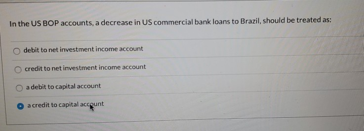  In the US BOP accounts, a decrease in US commercial bank