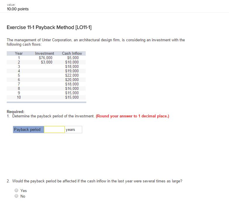  value: 10.00 points Exercise 11-1 Payback Method L011-1J The management of