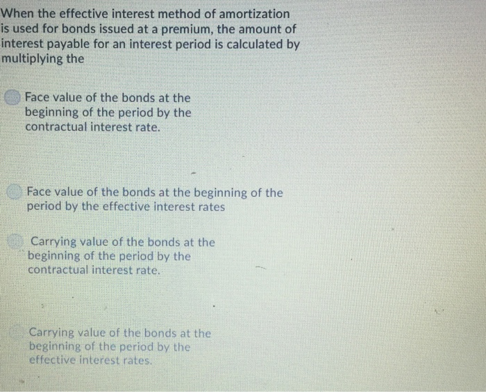  When the effective interest method of amortization is used for bonds