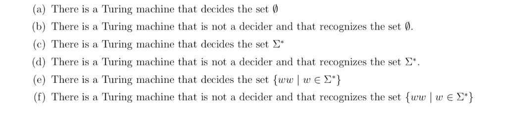 Indicate True or False (a) There is a Turing machine that decides