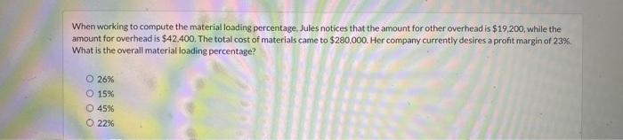 please show steps When working to compute the material loading percentage, Jules