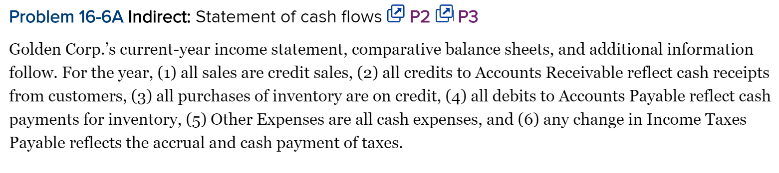 Prepare statement of cash flows using the indirect method: Problem 16-6A Indirect: