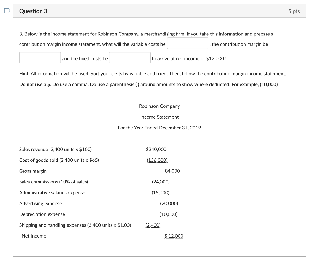  Question 3 5 pts 3. Below is the income statement for