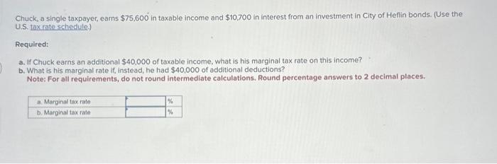 Please help asap Chuck, a single taxpayer, earns $75,600 in taxable income