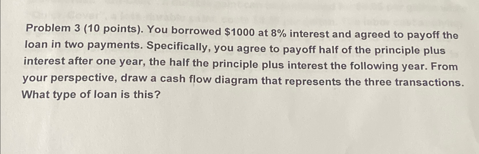  Problem 3(10 points). You borrowed $1000 at 8% interest and agreed