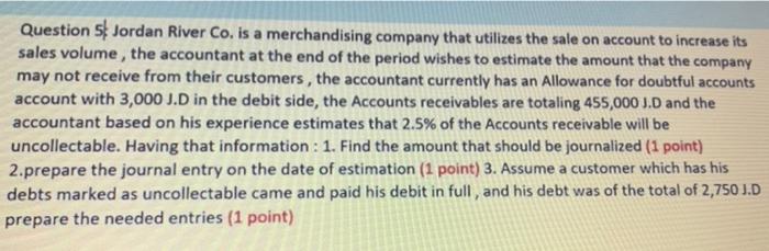 please quickly Question 5 Jordan River Co. is a merchandising company that