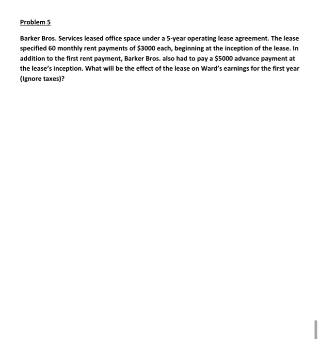  Problem 5 Barker Bros. Services leased office space under a 5-year