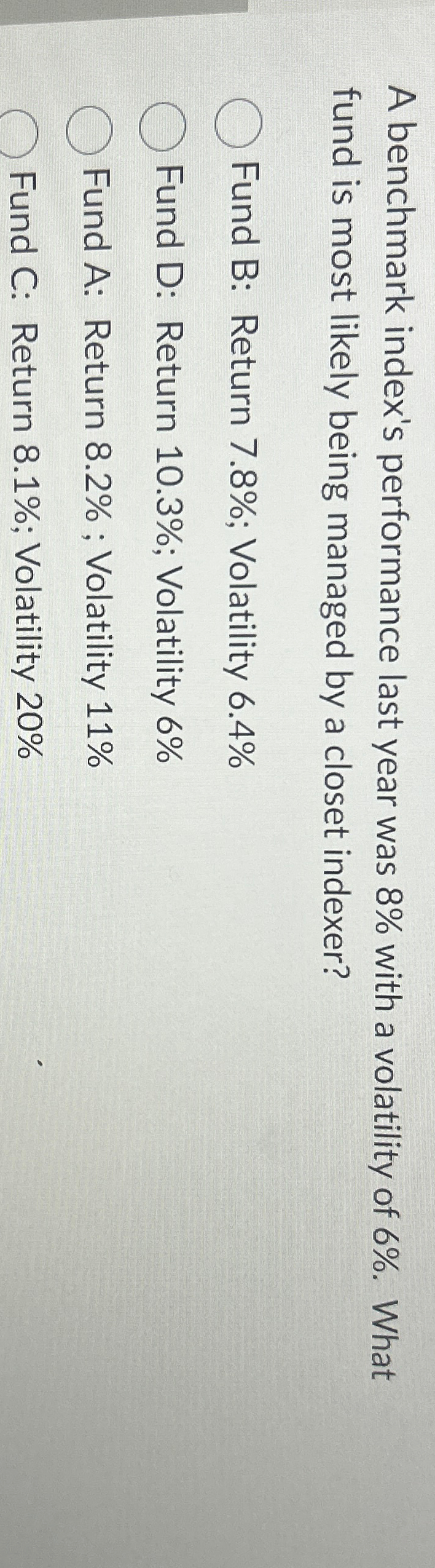  A benchmark index's performance last year was 8% with a volatility