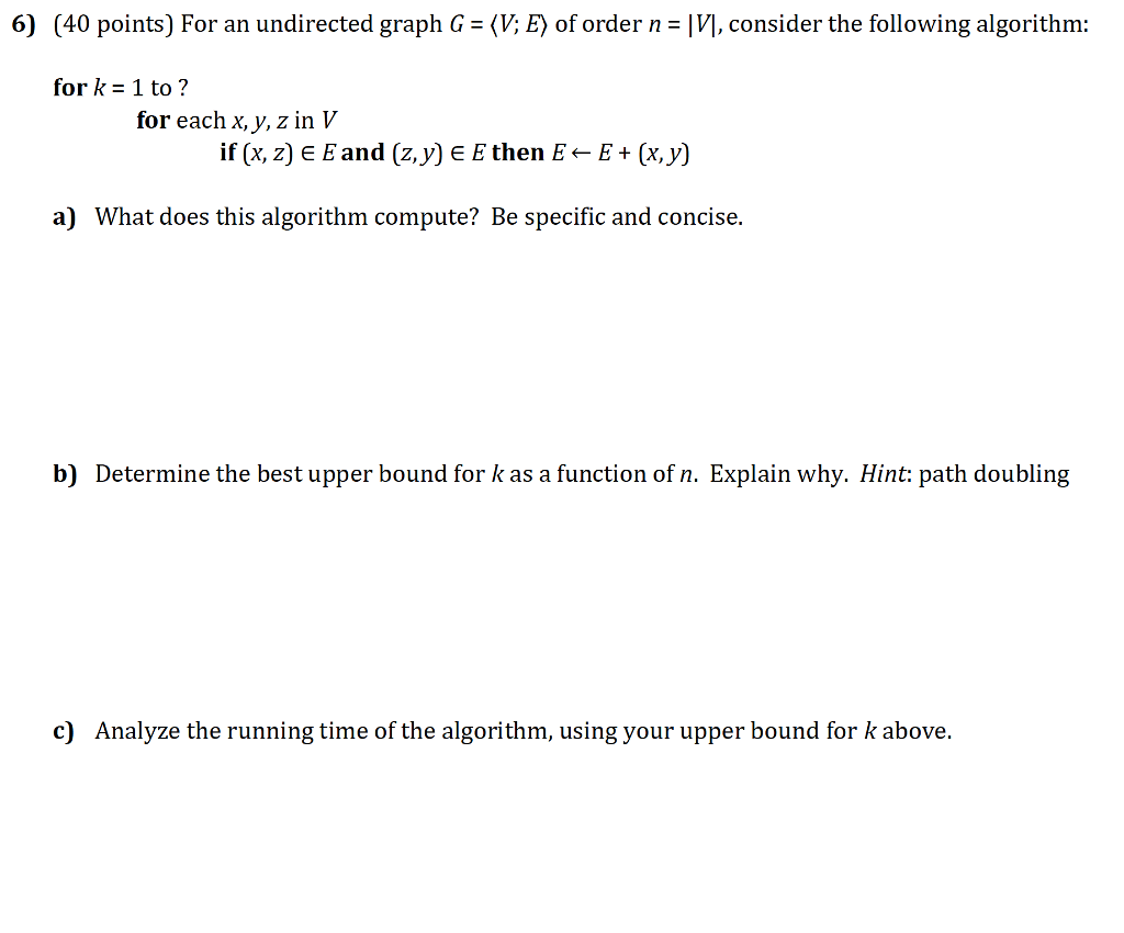  6) (40 points) For an undirected graph G = V: E