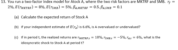  3. You run a two-factor index model for Atock A, where