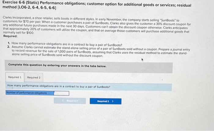  Exercise 6-6 (Static) Performance obligations; customer option for additional goods or