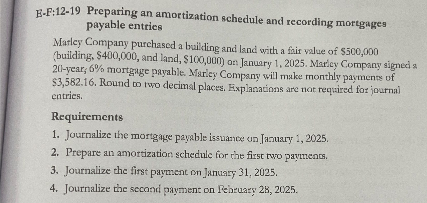 E-F:12-19 Preparing an amortization schedule and recording mortgages payable entries Marley