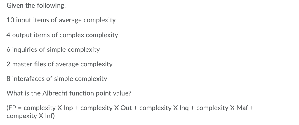 Given the following: 10 input items of average complexity 4 output