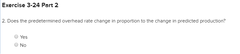 Required information Exercise 3-24 Fixed and Variable Costs; Overhead Rate; Agribusiness (LO