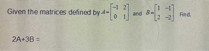  -1 27 1 -1 Given the matrices defined by a-ft ?]
