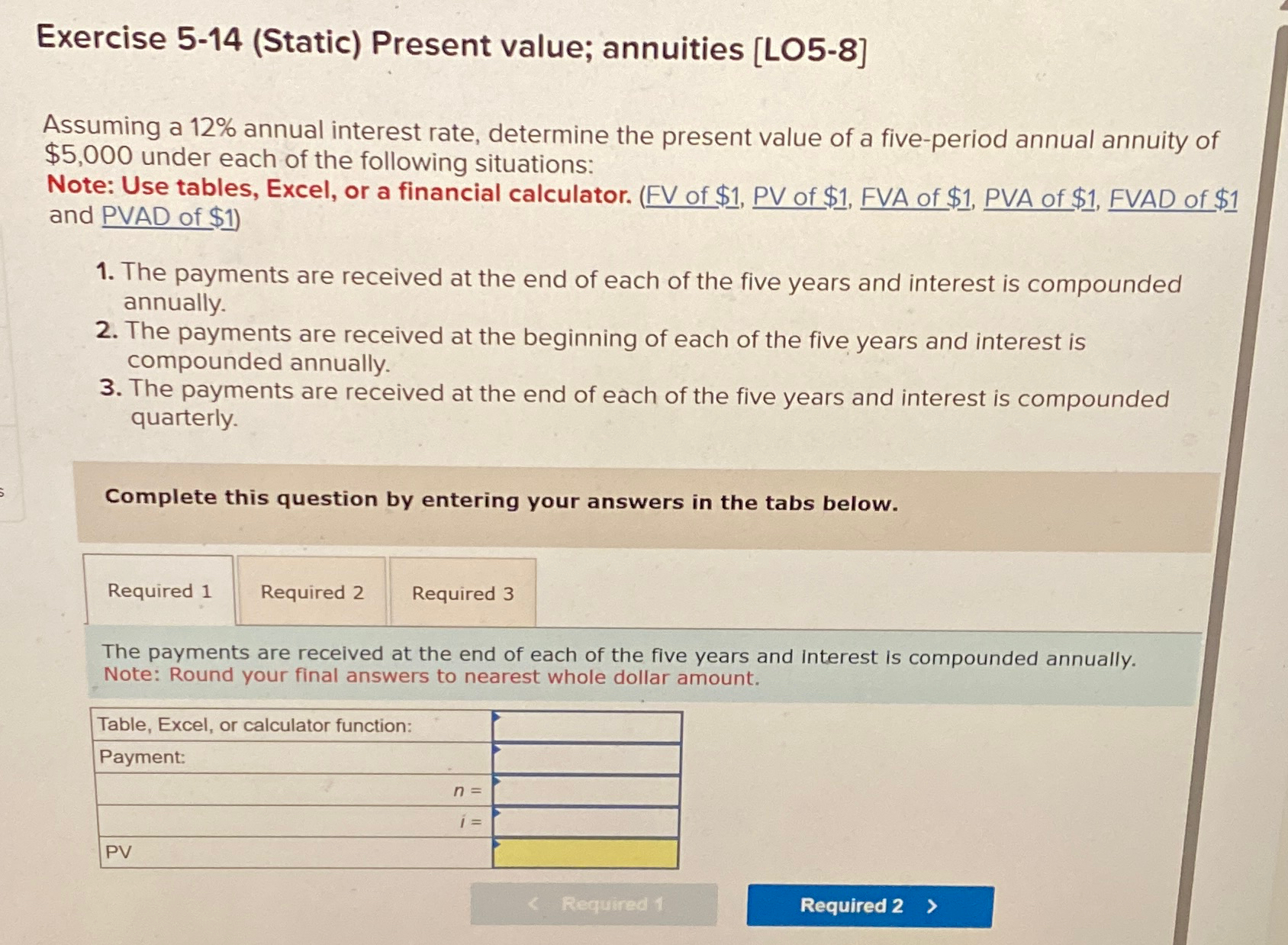  Exercise 5-14(Static) Present value; annuities [LO5-8] Assuming a 12% annual interest